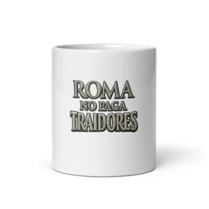 Taza Roma no paga traidores | Historiapasión