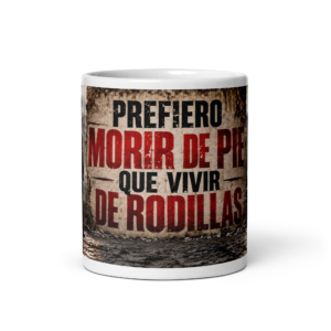 Taza Prefiero morir de pie que vivir de rodillas | Historiapasión